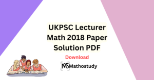UKPSC Lecturer Math 2018 Paper Solution