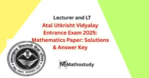 Atal Utkrisht Vidyalay Entrance Exam 2025: Mathematics Paper: Solutions & Answer Key