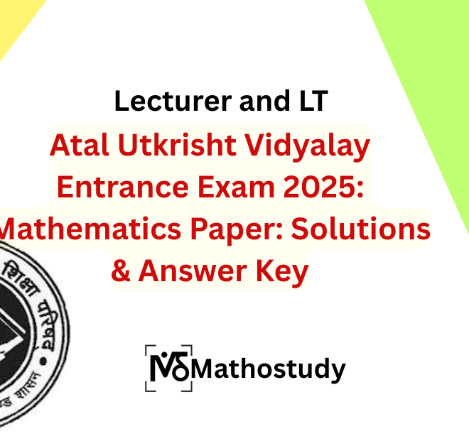 Atal Utkrisht Vidyalay Entrance Exam 2025: Mathematics Paper: Solutions & Answer Key