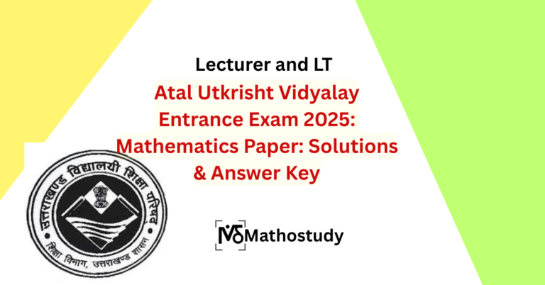 Atal Utkrisht Vidyalay Entrance Exam 2025: Mathematics Paper: Solutions & Answer Key